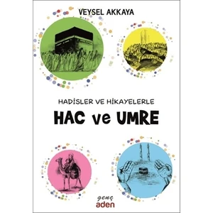 Hadisler ve Hikayelerle Hac ve Umre