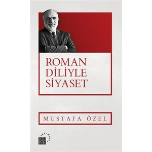 Roman Diliyle Siyaset - Mustafa Özel