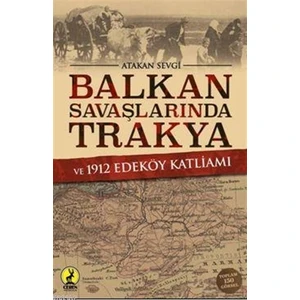 Balkan Savaşlarında Trakya ve 1912 Edeköy Katliamı