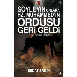 Söyleyin Onlara Hz.Muhammed'in Ordusu Geri Geldi
