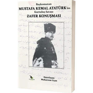 Başkomutan Mustafa Kemal Atatürk'ün Kurtuluş Savaşı Zafer Konuşması