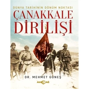 Akçağ Yayınları Dünya Tarihinin Dönüm Noktası Çanakkale Dirilişi