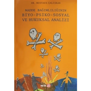 Madde Bağımlılığının Biyo-Psiko-Sosyal ve Hukuksal Analizi