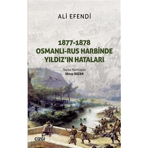 1877-1878 Osmanlı - Rus Harbinde Yıldız'ın Hataları
