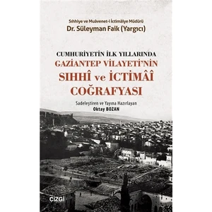 Cumhuriyetin İlk Yıllarında Gaziantep Vilayeti'nin Sıhhi ve İctimai Coğrafyası