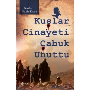Kuşlar Cinayeti Çabuk Unuttu - Nurlan Nazlı Kaya