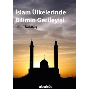 İslam Ülkelerinde Bilimin Gerileyişi