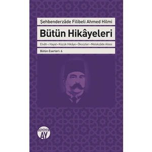 Şehbenderzade Filibeli Ahmed Hilmi Bütün Hikayeleri