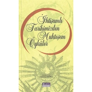 İhtişamlı Tarihimizden Muhteşem Öyküler