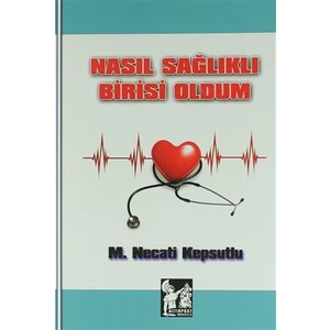 Nasıl Sağlıklı Birisi Oldum