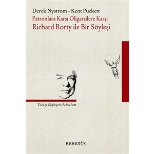 Patronlara Karşı, Oligarşilere Karşı: Richard Rorty ile Bir Söyleşi