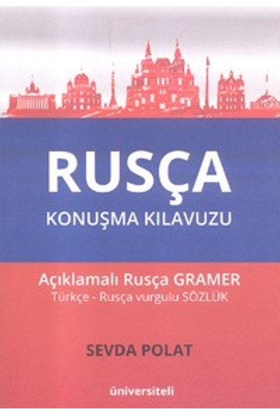 Rusça Konuşma Kılavuzu Açıklamalı Rusça Gramer Türkçe Rusça Sözlük - Sevda Polat