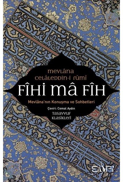 Fihi Ma Fih – Mevlana’nın Konuşma Ve Sobetleri - Mevlana Celaleddin Rumi