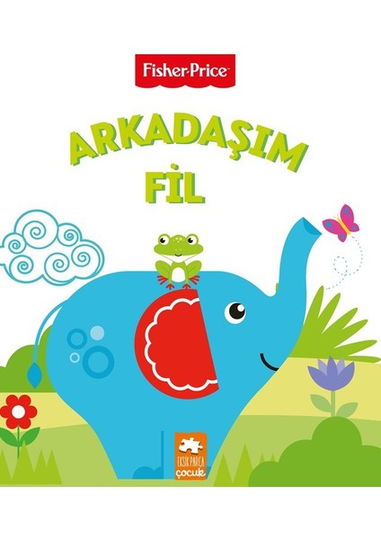 Arkadaşım Fil - Fisher Price İlk Kelimelerim Serisi – Emre Konuk