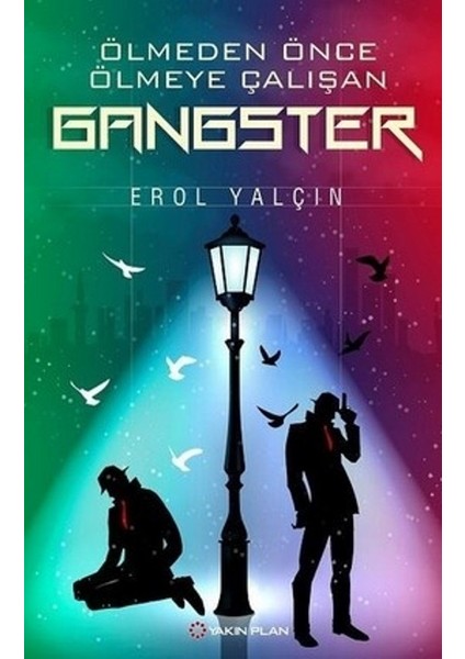 Ölmeden Önce Ölmeye Çalışan Gangster - Erol Yalçın