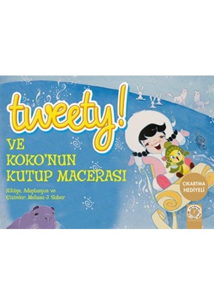 Tweety! Ve Koko`Nun Kutup Macerası - Melissa J. Suber