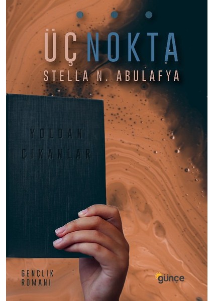 Üç Nokta:Yoldan Çıkanlar - Stella N. Abulafya