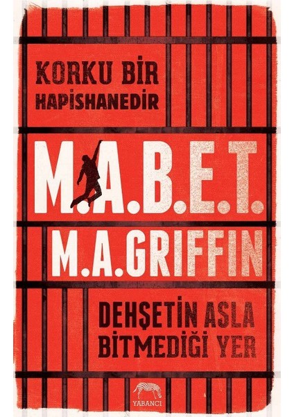 Korku Bir Hapishanedir : M.A.B.E.T; Dehsetin Asla Bitmedigi Yer - M.A. Griffin