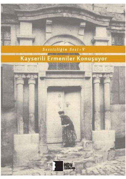 Kayserili Ermeniler Konuşuyor - Sessizliğin Sesi 5