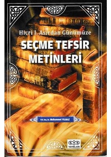 Hicri I. Asırdan Günümüze Seçme Tefsir Metinleri - Muhammet Yılmaz