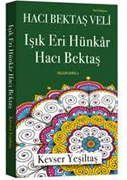 Işık Eri Hünkar Hacı Bektaş(Yeni Edisyon) - Kevser Yeşiltaş