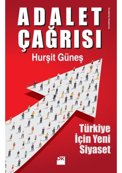 Adalet Çağrısı Türkiye İçin Yeni Siyaset - Hurşit Güneş
