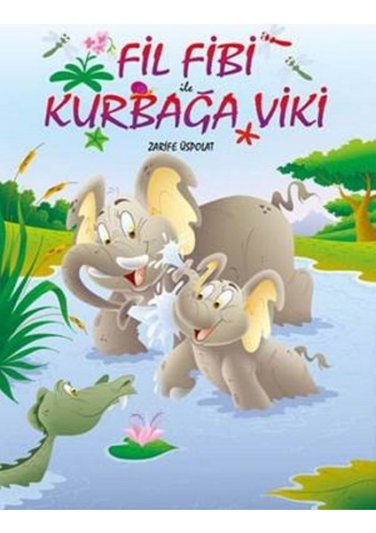 Fil Fibi İle Kurbağa Viki - Zarife Üspolat