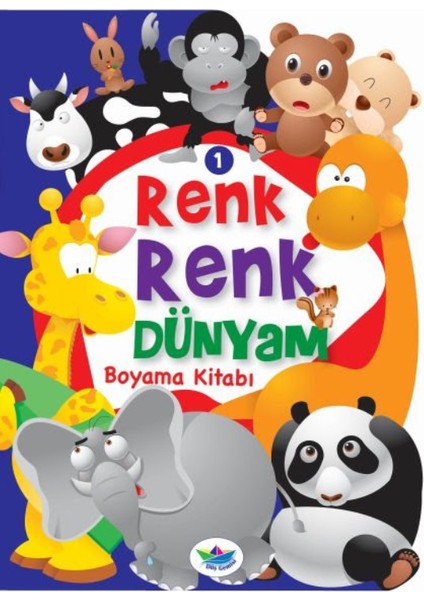 Renk Renk Dünyam Boyama Kitabı 1:Hayvanlar