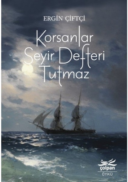 Korsanlar Seyir Defteri Tutmaz - Ergin Çiftçi