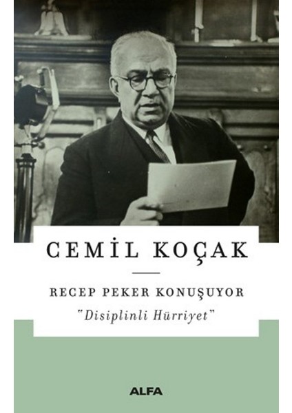Recep Peker Konuşuyor “Disiplinli Hürriyet” - Cemil Koçak