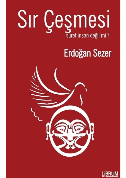 Sır Çeşmesi:Suret İnsan Değil Mi? - Erdoğan Sezer