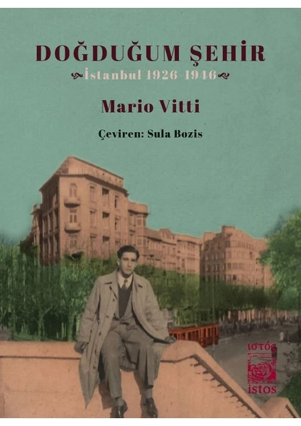 Doğduğum Şehir İstanbul 1926-1946 - Mario Vitti