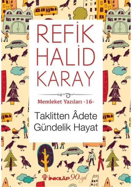 Memleket Yazıları 16 :Taklitten Adete Gündelik Hayat - Refik Halid Karay
