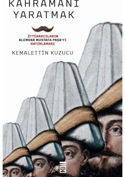 Kahramanı Yaratmak - Kemalettin Kuzucu
