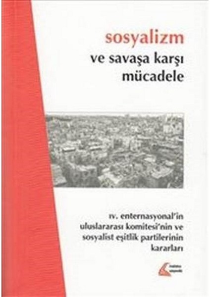 Sosyalizm Ve Savaşa Karşı Mücadele : Iv. Enternasyonal'İn Uluslararası Komitesi'Nin Ve Sosyalist EşiHalil Çelik