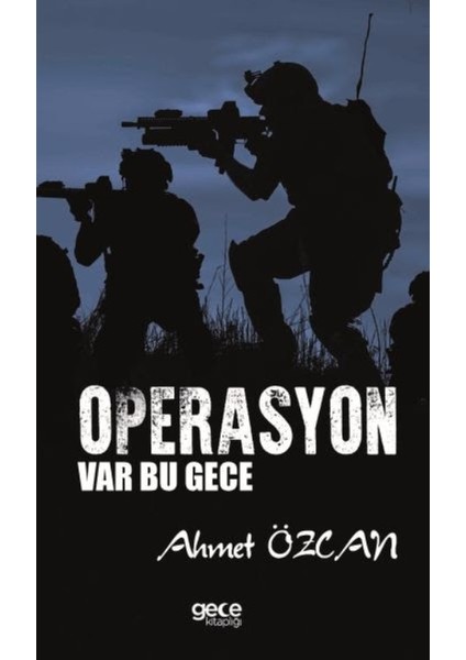 Operasyon Var Bu Gece - Ahmet Özcan