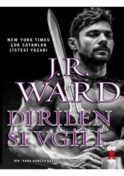 Kara Hançer Kardeşliği 3:Dirilen Sevgili - J.R. Ward