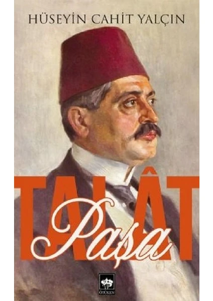 Talat Paşa - Hüseyin Cahit Yalçın