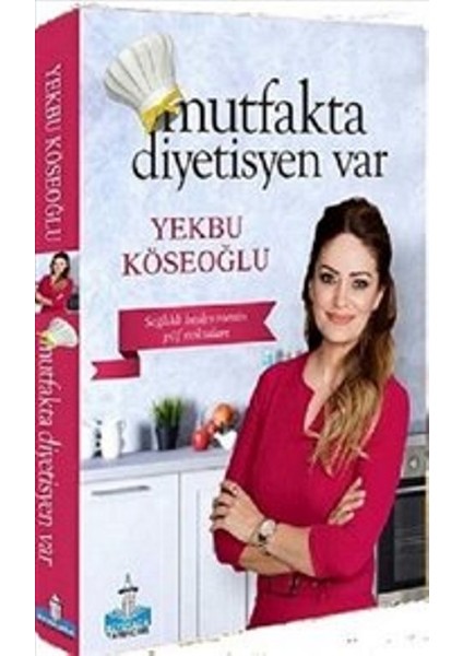 Mutfakta Diyetisyen Var - Yekbu Köseoğlu