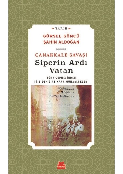 Çanakkale Savaşı Siperin Ardı Vatan - Gürsel Göncü