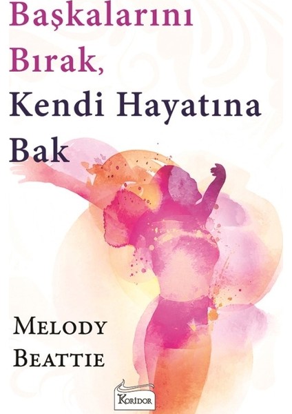 Başkalarını Bırak,Kendi Hayatına Bak - Melody Beattie
