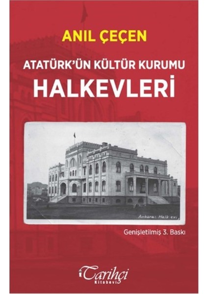 Atatürk’Ün Kültür Kurumu Halkevleri - Anıl Çeçen