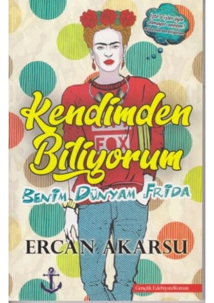 Kendimden Biliyorum Benim Dünyam Frida - Ercan Akarsu