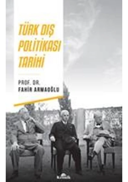 Türk Dış Politikası Tarihi - Fahir Armaoğlu