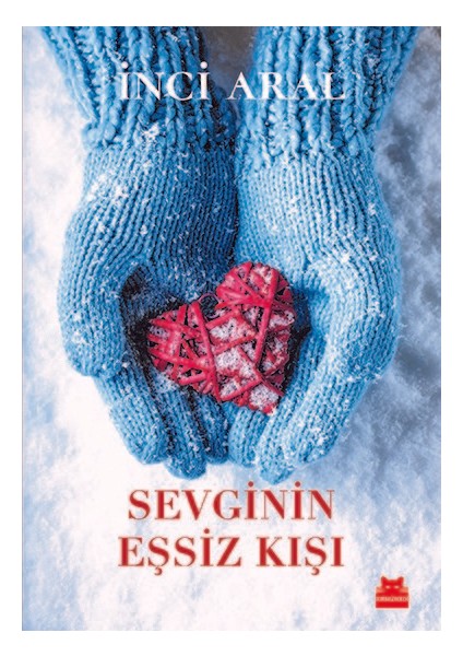 Sevginin Eşsiz Kışı - İnci Aral