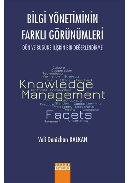 Bilgi Yönetiminin Farklı Görünümleri Dün Ve Bugüne İlişkin Bir Değerlendirme - Veli Denizhan Kalkan