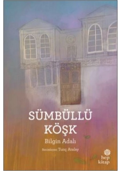 Sümbüllü Köşk - Bilgin Adalı