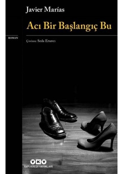 Acı Bir Başlangıç Bu - Javier Marias