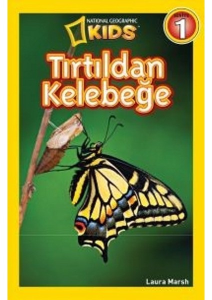 National Geographic Kids - Tırtıldan Kelebeğe - Laura Marsh
