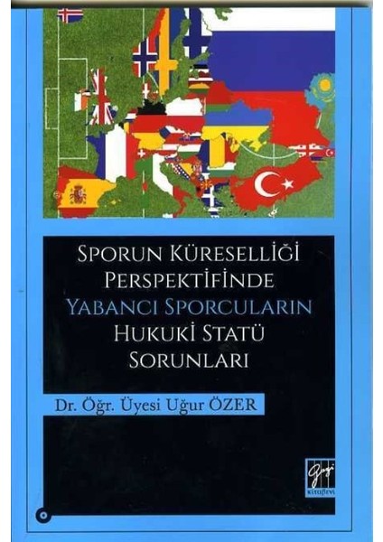 Sporun Küreselliği Perspektifinde Yabancı Sporcuların Hukuki Statü Sorunları - Uğur Özer